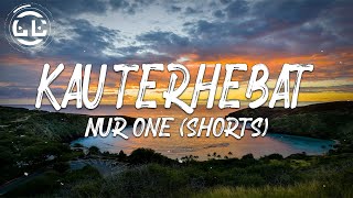 Nur One - Kau Terhebat (Shorts)