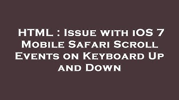 HTML : Issue with iOS 7 Mobile Safari Scroll Events on Keyboard Up and Down
