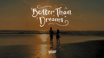 Better Than Dreams - YOTARI (Official Lyric Video)