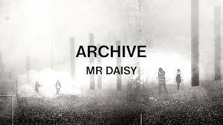 Archive - Mr Daisy (Official Audio)