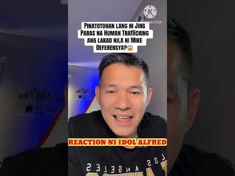 PINATUNAYAN NI JING PARAS ANG HUMAN TRAFICKING NA NEGOSYO NI MIKE DEPERENCIA/REACTION NI IDOL ALFRED