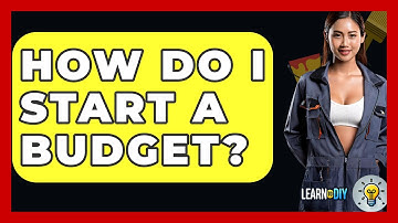 How Do I Start A Budget? - LearnToDIY360.com