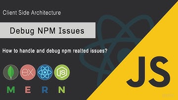 Learn to debug NPM issues | Client side Architecture | MERN Stack | JSUniv