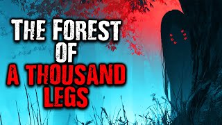 The Forest of a Thousand Legs | Scary Stories from The Internet