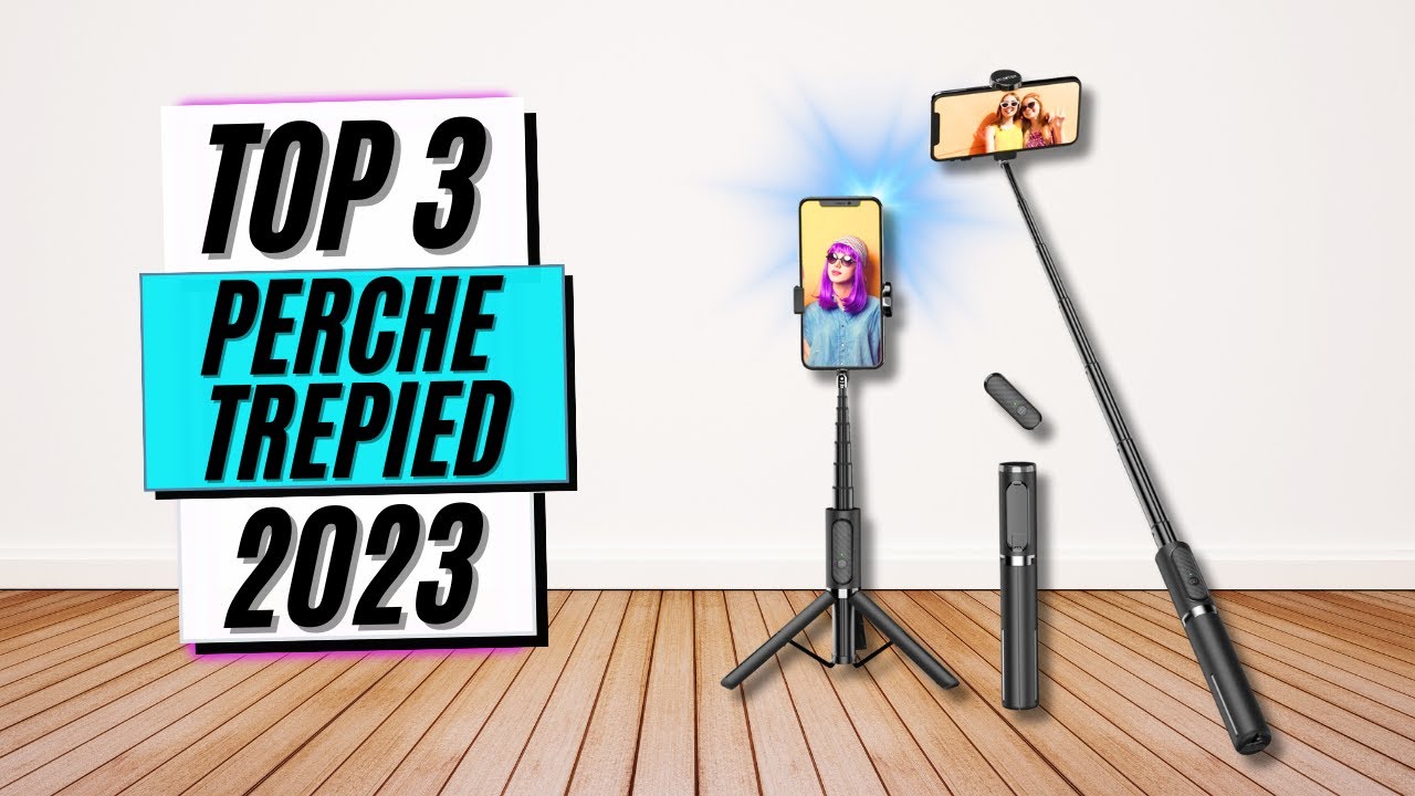 💥Meilleures perches à selfie 2024 - guide d'achat et comparatif