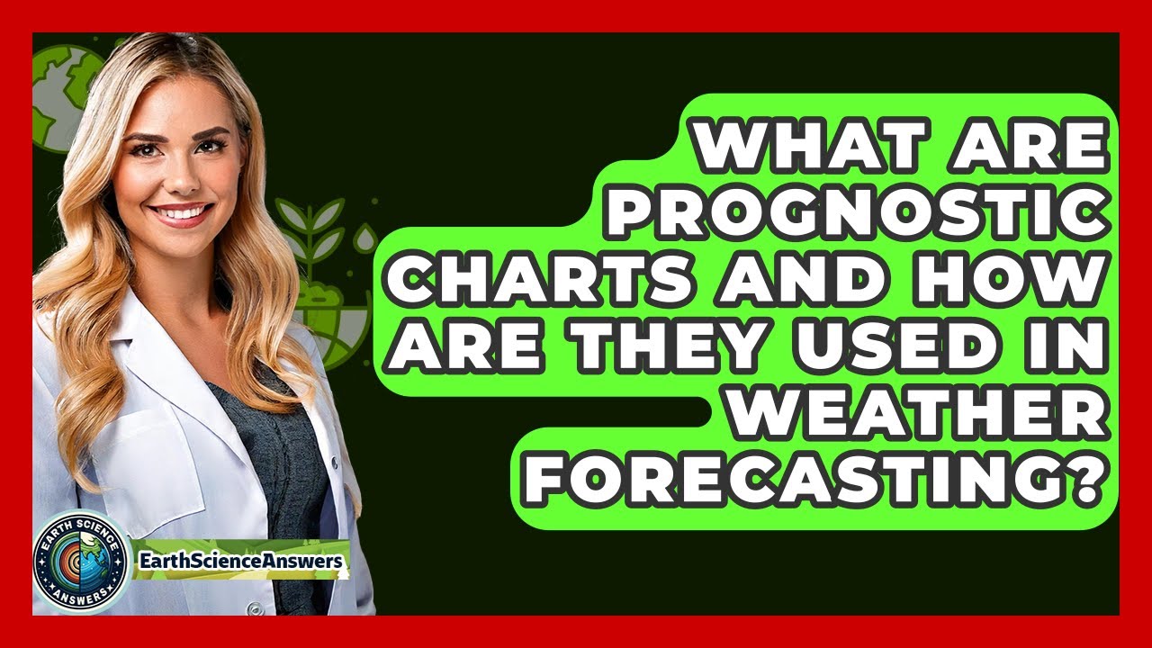 What Are Prognostic Charts And How Are They Used In Weather Forecasting? - Earth Science Answers