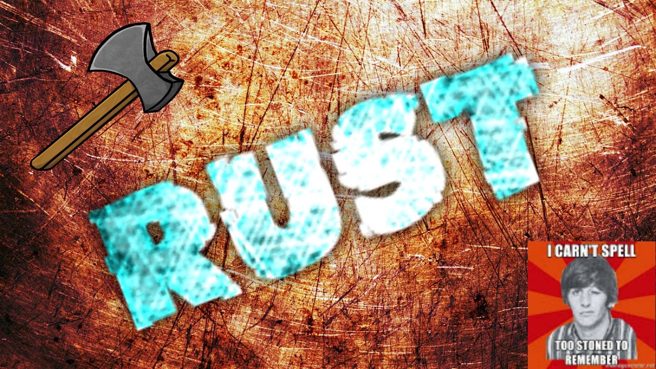 Let's play rust with i carn't spel. Dat axe - YouTube
