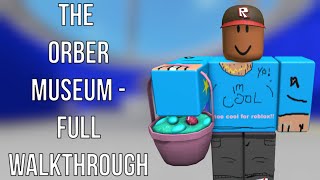 Roblox The Orber Museum - Full Walkthrough No Commentary