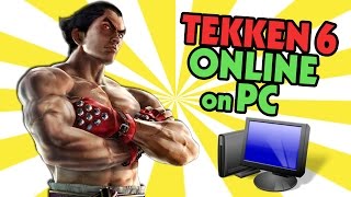 How to play Tekken 6 online on PC!