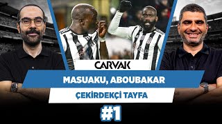 Masuaku sahanın en iyisiydi, Aboubakar belirleyici oldu | Serkan & Ilgaz | Çekirdekçi Tayfa #1