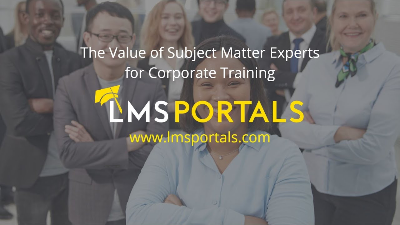 The Value of Subject Matter Experts for Corporate Training