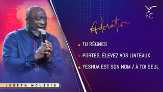 TU RÈGNES / PORTES, ÉLEVEZ VOS LINTEAUX / YESHUA EST SON NOM / À TOI SEUL | IGC - Joseph Moussio