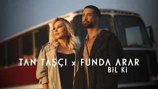 Tan Taşçı & Funda Arar - Bil Ki (Resmi Müzik)