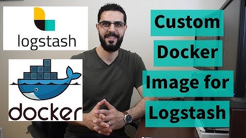 Build a Custom Docker Image for Logstash