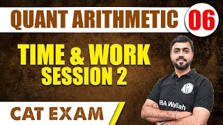 Quant Arithmetic L6 | Time & Work : Session 2 | CAT 2024 | MBA Wallah