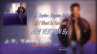 J T  Taylor, Regina Belle   All I Want Is Forever  Alternativa'MiX  NEW VERSION  By   djtecoMix