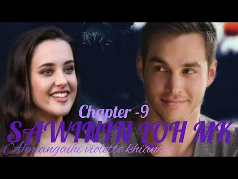 SAWININ LOH MK ||CHAPTER -9|| Ahmangaihi violette khiangte