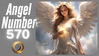 Discover the Meaning Behind Angel Number 570 ✨✨ | Spiritual Guidance & Messages 🕊️