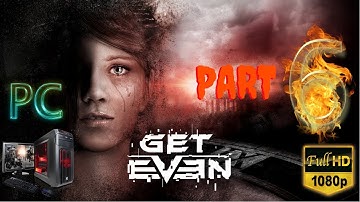 GET EVEN | Part 6 | No Commentary [1080p30 Ultra Settings] #06