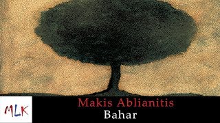 Μάκης Αμπλιανίτης - Bahar | Makis Ablianitis - Bahar  Resimi