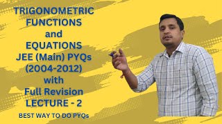 TRIGONOMETRIC FUNCTIONS and EQUATIONS JEE (Main) PYQs (2004-2012) with Full Revision Lecture - 2