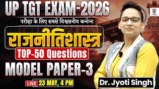 UP TGT EXAM 2026 | Political Science | TOP 50 Questions Model Paper 03 | Dr. Jyoti Ma'am