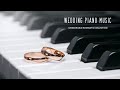 Wedding piano music walking down the aisle memorable romantic collection instrumental piano music