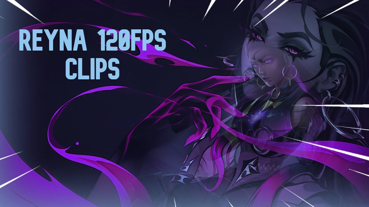 Valorant, But Its 120 FPS, Reyna clips/ORO1 - YouTube