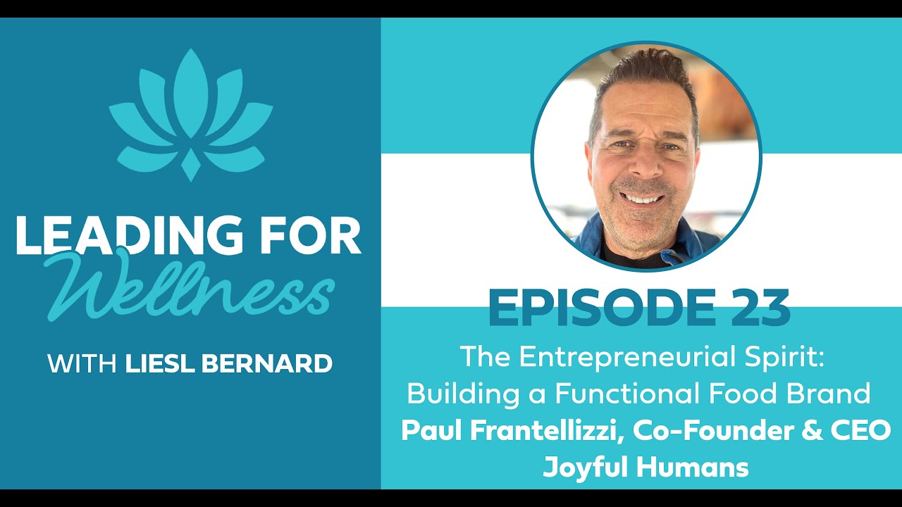 The Entrepreneurial Spirit: Building a Functional Food Brand - Paul Frantellizzi