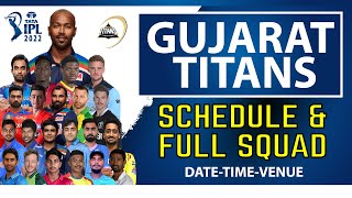 GUJARAT TITANS SCHEDULE AND FULL SQUAD IPL 2022 | GT ALL MATCHES, VENUE AND TIME TABLE.