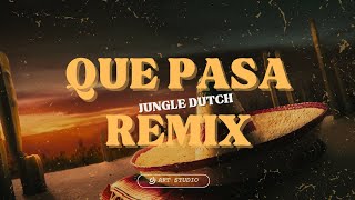 Que Pasa Jungle Dutch Remix Whisnu santika