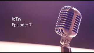 IoTsy Podcast Episode 7 Emerging Tech #AR and #AI