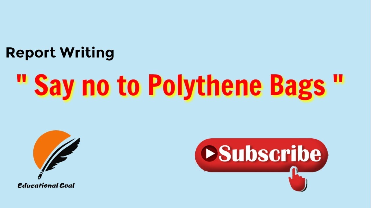 Say no to polythene bags Report Writing in english A report on say