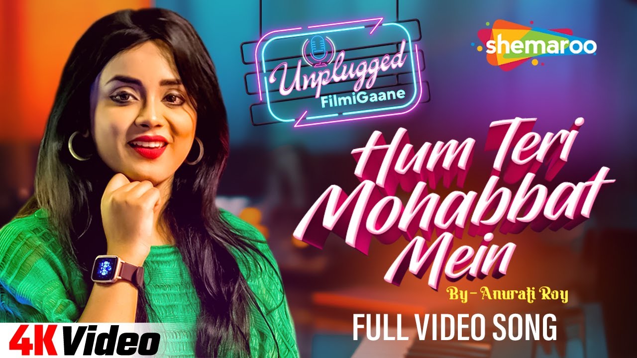 Hum Teri Mohabbat Mein  Cover by Anurati Roy  Phool Aur Angaar  Kumar Sanu UnpluggedFilmiGaane