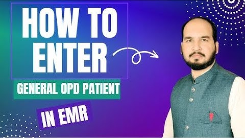 How to enter OPD General Patient in EMR