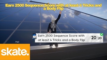 Skate. - Easy How To Earn 2500 Sequence Score With At Least 4 Tricks And A Body Flip 