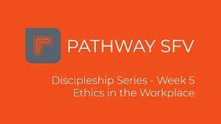Details Discipleship Series - Fall 2026 || Week 5: Ethics in the Workplace Update