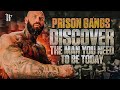 Discover the man you need to be today prison gangs