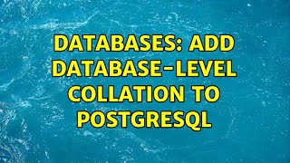 Databases: Add database-level collation to PostgreSQL (2 Solutions!!)