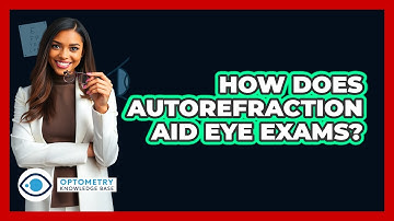 How Does Autorefraction Aid Eye Exams?