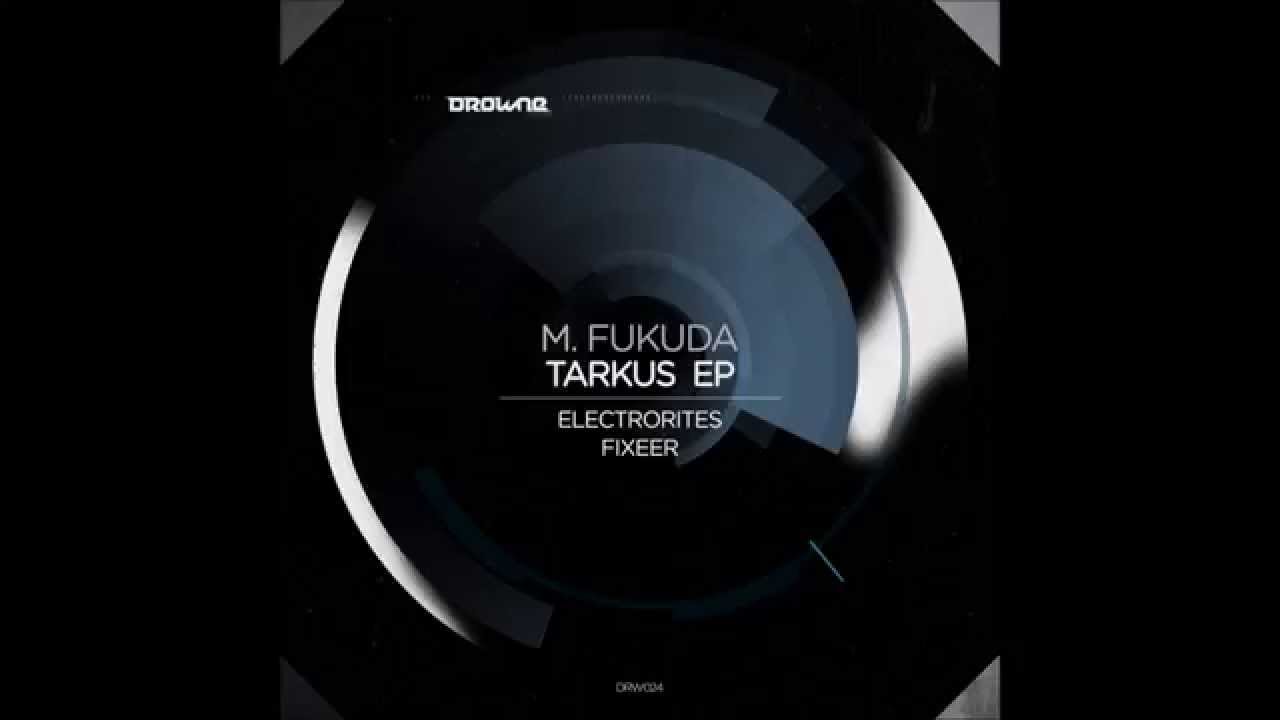 M. Fukuda - Tarkus (Fixeer Remix) [Drowne Records]