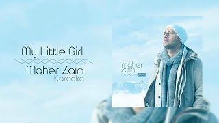 Maher Zain - My Little Girl | Karaoke