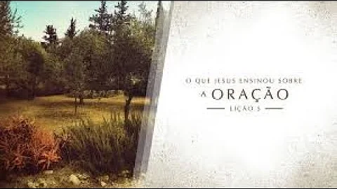 O que Jesus nos ensinou sobre oração?