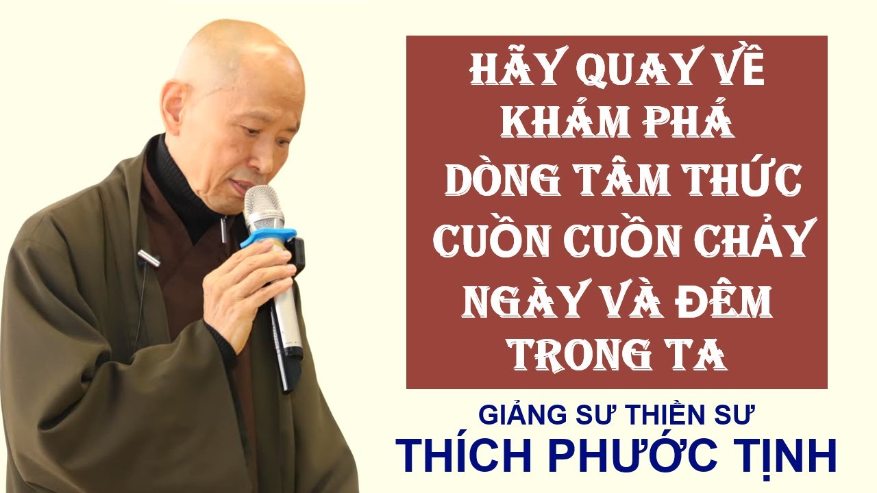 HÃY KHÁM PHÁ DÒNG TÂM THỨC CUỒN CUỒN CHẢY NGÀY VÀ ĐÊM  | HÒA THƯỢNG THÍCH PHƯỚC TỊNH