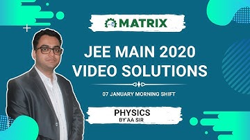 JEE Main 2020 Physics Paper Solution | 7 January Shift 1 | Complete Analysis by Matrix JEE Academy