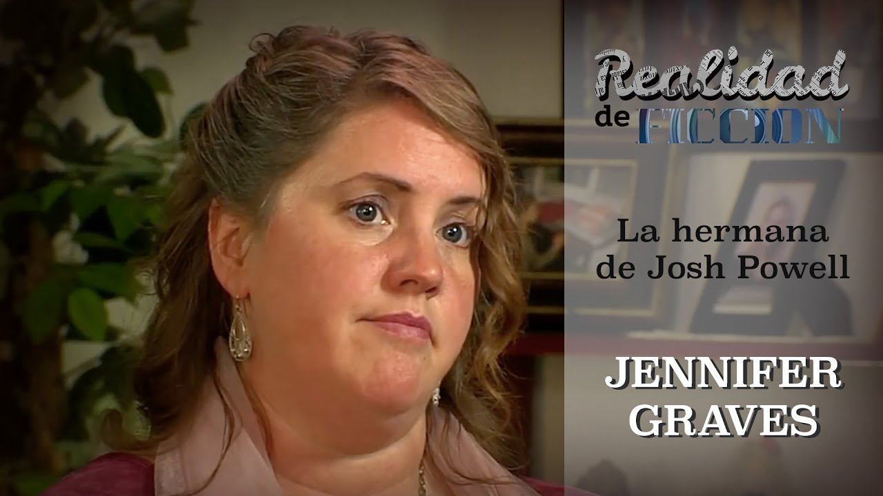 Realidad de Ficción: Jennifer Graves, la hermana de Josh Powell