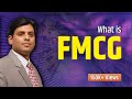 FMCG - Fast Moving Consumer Goods I Consumer Goods / Consumer Market Classification by Dr Vijay