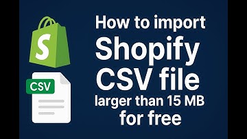 How to import Shopify CSV file larger than 15 MB for free
