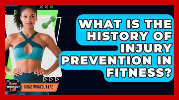 What Is The History Of Injury Prevention In Fitness? - Home Workout Lab