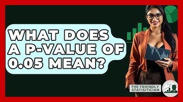 What Does A P-value Of 0.05 Mean? - The Friendly Statistician